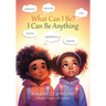 What Can I Be?: I Can Be Anything