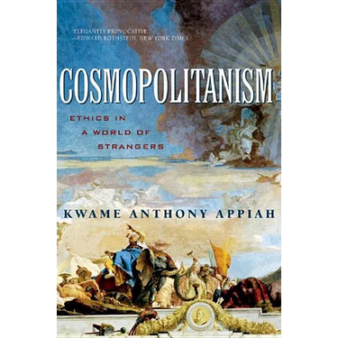 Cosmopolitanism: Ethics in a World of Strangers