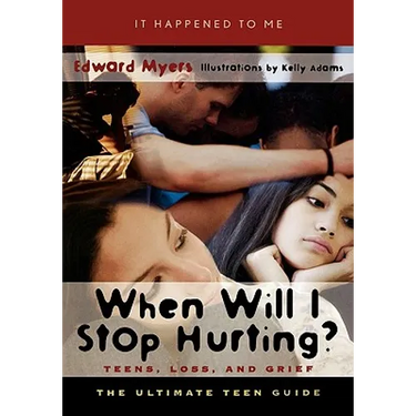 When Will I Stop Hurting?: Teens, Loss, and Grief