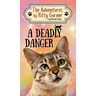 A Deadly Danger: The Adventures of Kitty Corner, Book 3: A Cat Adventure for Young Readers