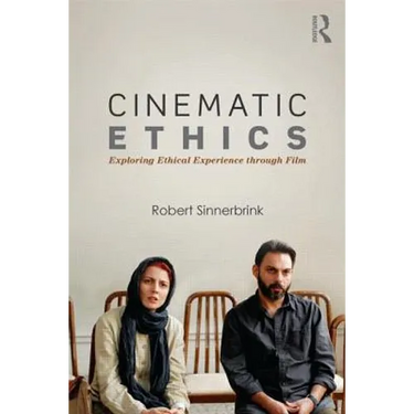 Cinematic Ethics: Exploring Ethical Experience through Film