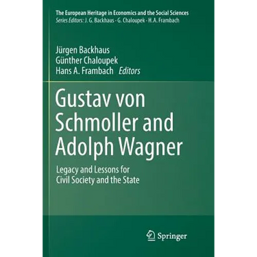 Gustav Von Schmoller and Adolph Wagner: Legacy and Lessons for Civil Society and the State