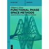 Functional Phase Space Methods: Quantum Optics in All Degrees of Freedom