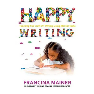 Happy Writing: Teaching the Craft of Writing Using Mentor Text