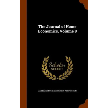 The Journal of Home Economics, Volume 8