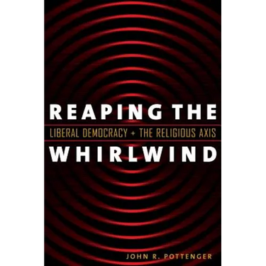 Reaping the Whirlwind: Liberal Democracy and the Religious Axis