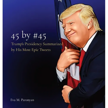 45 by #45: Trump's Presidency Summarized by His Most Epic Tweets