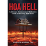Hoa Hell: California Homeowners' Definitive Guide to Beating Bad HOAs