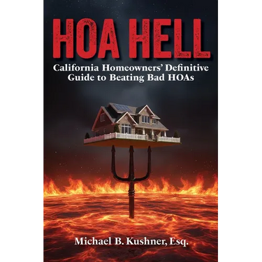 Hoa Hell: California Homeowners' Definitive Guide to Beating Bad HOAs