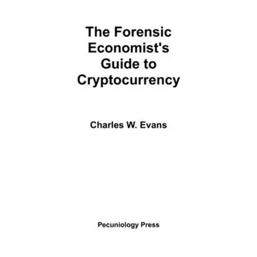 The Forensic Economist's Guide to Cryptocurrency