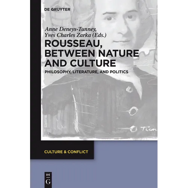 Rousseau Between Nature and Culture: Philosophy, Literature, and Politics
