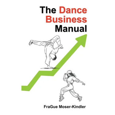 The Dance Business Manual: A Complete Guide to Building a Sustainable Dance Career