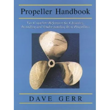 The Propeller Handbook: The Complete Reference for Choosing, Installing, and Understanding Boat Propellers