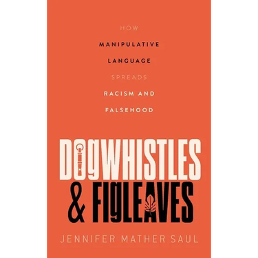 Dogwhistles and Figleaves: How Manipulative Language Spreads Racism and Falsehood