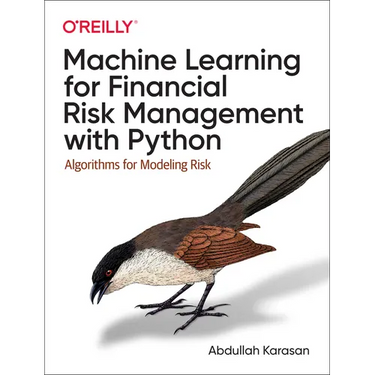 Machine Learning for Financial Risk Management with Python: Algorithms for Modeling Risk