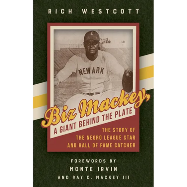Biz Mackey, a Giant behind the Plate: The Story of the Negro League Star and Hall of Fame Catcher