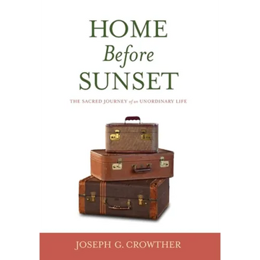 Home Before Sunset: The Sacred Journey of an Unordinary Life
