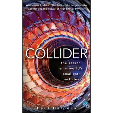 Collider: The Search for the World's Smallest Particles