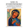 She Is Everywhere! Volume 3: An Anthology of Writings in Womanist/Feminist Spirituality