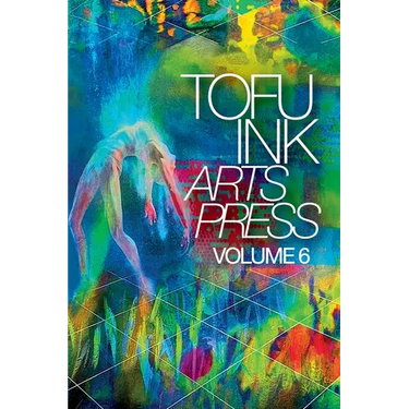 Tofu Ink Arts Press Volume 6