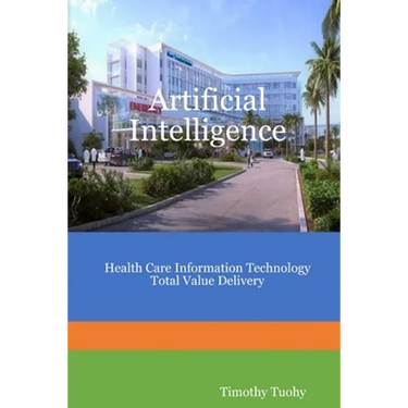 Artificial Intelligence Health Care Information Technology Total Value Delivery