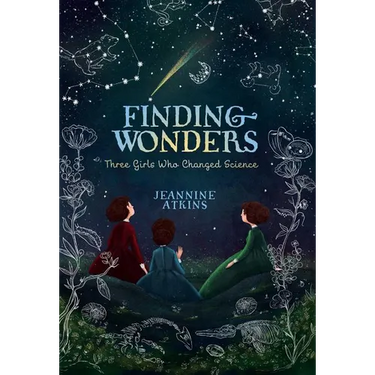 Finding Wonders: Three Girls Who Changed Science