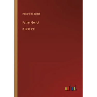 Father Goriot: in large print