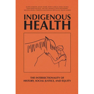 Indigenous Health: The Intersectionality of History, Social Justice, and Equity