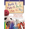 Build It, Make It, Do It, Play It! Subject Access to the Best How-To Guides for Children and Teens