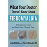 What Your Doctor Doesn't Know about Fibromyalgia: Why Doctors Can't or Won't Treat Chronic Pain