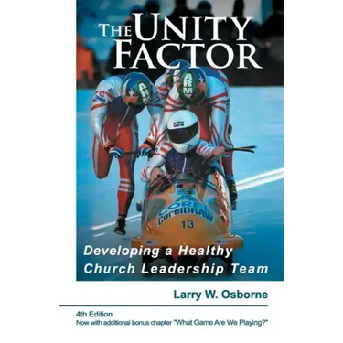 The Unity Factor: Developing A Healthy Church Leadership Team