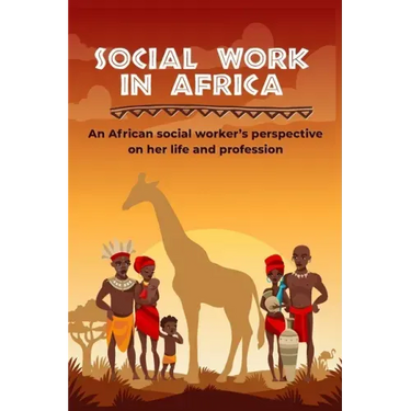 Social work in Africa: An African social worker's perspective of her life and profession
