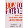 How to Future: Leading and Sense-Making in an Age of Hyperchange