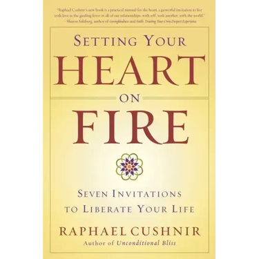 Setting Your Heart on Fire: Seven Invitations to Liberate Your Life