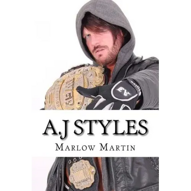 A.J Styles: "The Phenomenal One"