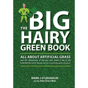 The Big Hairy Green Book: All About Artificial Grass