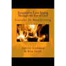 Imaginative Love Seeing Through the Eye of God: Lessons in Manifesting