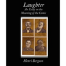 Laughter an Essay on the Meaning of the Comic