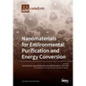Nanomaterials for Environmental Purification and Energy Conversion