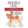 Shiba Inu: Shiba Inu Dog Complete Owner's Manual