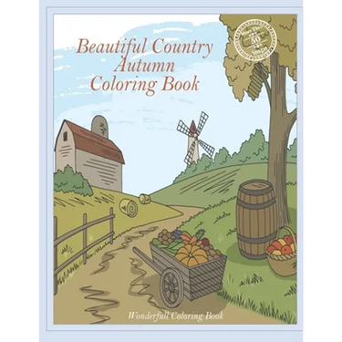 Beautiful Country Autumn Coloring Book: Charming Farm- Cute Landscapes of Rural Life- Wonderful Scenes of Nature and Animals Providing Moments of Rela
