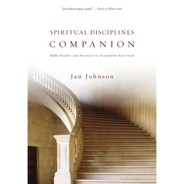 Spiritual Disciplines Companion: Bible Studies and Practices to Transform Your Soul