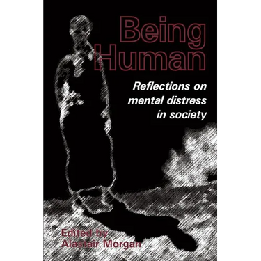 Being Human: Reflections on mental distress in society