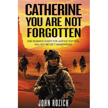 Catherine, You Are Not Forgotten: One Woman's Quest for Justice That Evil Will Not Be Left Unanswered