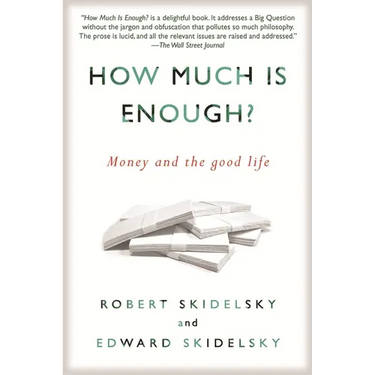 How Much is Enough?: Money and the Good Life