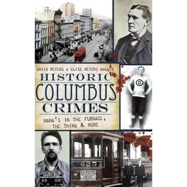 Historic Columbus Crimes: Mama's in the Furnace, the Thing & More