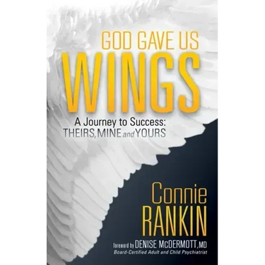 God Gave Us Wings: A Journey to Success: Theirs, Mine and Yours
