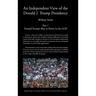 An Independent View of The Donald J Trump Presidency: Part 1 Donald Trump's Rise to Power in the GOP