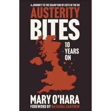 Austerity Bites 10 Years on: A Journey to the Sharp End of Cuts in the UK