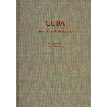 Cuba: An Annotated Bibliography